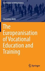The Europeanisation of Vocational Education and Training di Christine Ante edito da Springer International Publishing
