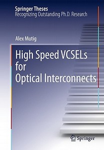 High Speed VCSELs for Optical Interconnects di Alex Mutig edito da Springer-Verlag GmbH