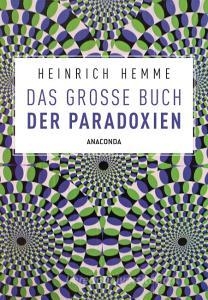 Das große Buch der Paradoxien di Heinrich Hemme edito da Anaconda Verlag