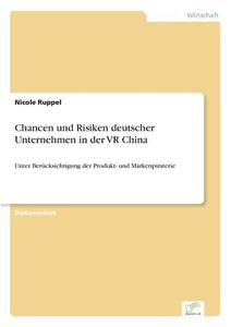 Chancen und Risiken deutscher Unternehmen in der VR China di Nicole Ruppel edito da Diplom.de