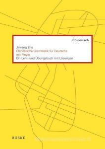 Chinesische Grammatik für Deutsche mit PINYIN di Jinyang Zhu edito da Buske Helmut Verlag GmbH