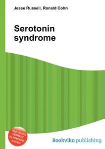 Serotonin Syndrome di Jesse Russell, Ronald Cohn edito da Book On Demand Ltd.
