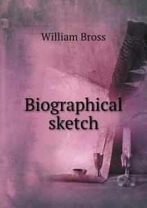 Biographical Sketch di William Bross edito da Book On Demand Ltd.