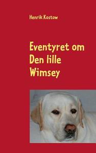 Eventyret om Den lille Wimsey di Henrik Kostow edito da Books on Demand
