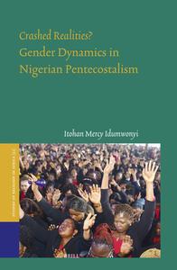 Crashed Realities? Gender Dynamics in Nigerian Pentecostalism di Itohan Mercy Idumwonyi edito da BRILL ACADEMIC PUB