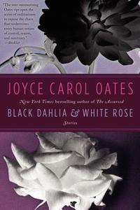 Black Dahlia & White Rose di Joyce Carol Oates edito da HarperCollins Publishers Inc