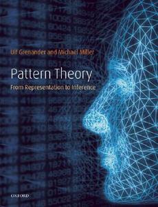 Pattern Theory: From Representation to Inference di Ulf Grenander, Michael Miller edito da OXFORD UNIV PR
