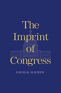 The Imprint of Congress di David R. Mayhew edito da Yale University Press