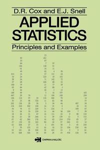 Applied Statistics - Principles and Examples di D. R. Cox, E. J. Snell edito da Taylor & Francis Ltd