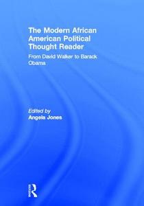 The Modern African American Political Thought Reader di Angela Jones edito da Routledge