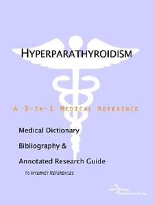 Hyperparathyroidism - A Medical Dictionary, Bibliography, And Annotated Research Guide To Internet References di Icon Health Publications edito da Icon Group International
