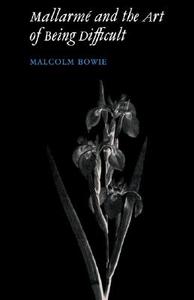 Mallarm and the Art of Being Difficult di Malcolm Bowie edito da Cambridge University Press