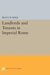 Landlords and Tenants in Imperial Rome di Bruce W. Frier edito da Princeton University Press