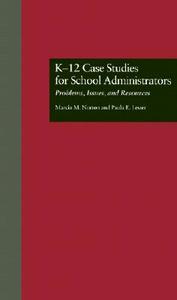 K-12 Case Studies for School Administrators: Problems, Issues, and Resources di Marcia M. Norton, M. Norton Marcia, Paula E. Lester edito da Routledge