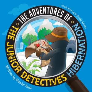 The Adventures Of The Junior Detectives di Chantal Tomé edito da FriesenPress