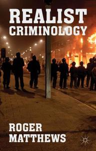 Realist Criminology di R. Matthews edito da Palgrave Macmillan UK