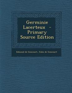 Germinie Lacerteux di Edmond De Goncourt, Jules De Goncourt edito da Nabu Press