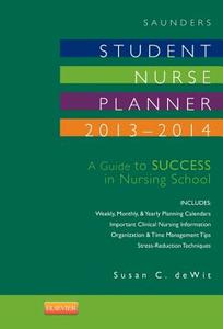 Saunders Student Nurse Planner, 2013-2014 di Susan C. DeWit edito da Elsevier - Health Sciences Division