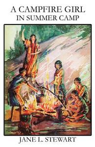 A Campfire Girl in Summer Camp di Jane L. Stewart edito da Wildside Press