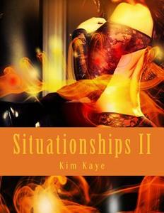 Situationships II di Kim Kaye edito da Createspace
