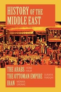 History of the Middle East di Heinz Halm, Suraiya Faroqhi, Monike Gronke edito da Markus Wiener Publishers