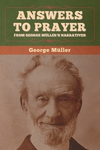 Answers To Prayer, From George Müller's Narratives Di George Müller ...