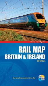 Rail Map of Britain & Ireland, 8th di Thomas Cook Publishing edito da Thomas Cook