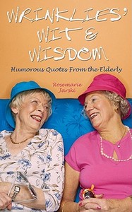 Wrinklies' Wit and Wisdom: Humorous Quotes about Getting on a Bit di Rosemarie Jarski edito da Prion (GB)