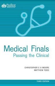 Medical Finals Passing The Clinical di Christopher Moore, Matthew Todd edito da Pastest