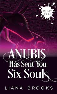 Anubis Has Sent You Six Souls di Liana Brooks edito da LIGHTNING SOURCE INC