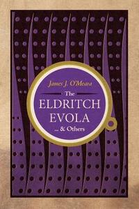 The Eldritch Evola and Others di James J. O'Meara edito da Counter-Currents Publishing