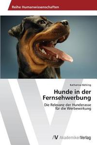 Hunde in der Fernsehwerbung di Katharina Hähling edito da AV Akademikerverlag