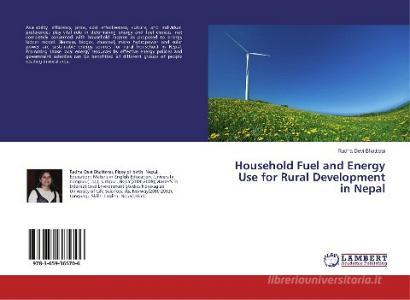 Household Fuel and Energy Use for Rural Development in Nepal di Radha Devi Bhattarai edito da LAP Lambert Academic Publishing