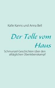 Der Tolle Vom Haus di Kalle Kanns, Anna Bell edito da Books On Demand