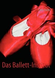 Das Ballett-Institut di William Prides edito da Books on Demand