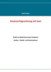 Kundenerfolgsrechnung mit Excel di Ernst Fischer edito da Books on Demand