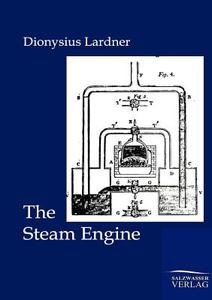 The Steam Engine di Dionysius Lardner edito da TP Verone Publishing