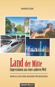 Land der Mitte - Impressionen aus einer anderen Welt di Manfred Görk edito da novum Verlag