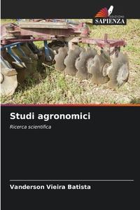 Studi agronomici di Vanderson Vieira Batista edito da Edizioni Sapienza