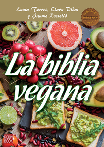 La Biblia Vegana: Una Dieta Sana Y Equilibrada Sin Alimentos de Origen Animal di Laura Torres, Clara Vidal edito da REDBOOK EDICIONES