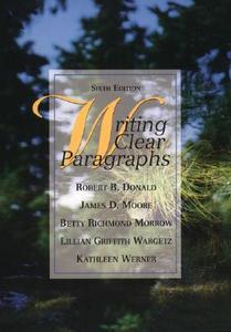 Writing Clear Paragraphs di Robert B. Donald, James D. Moore, Betty Richmond Morrow edito da Longman Publishing Group