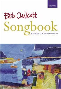 Bob Chilcott Songbook di Bob Chilcott edito da OUP Oxford