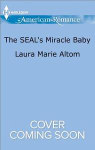 The Seal's Miracle Baby di Laura Marie Altom edito da Harlequin