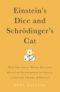 Einstein's Dice And Schrodinger's Cat di Paul Halpern edito da Ingram Publisher Services Us