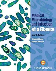 Medical Microbiology and Infection at a Glance di Stephen Gillespie, Kathleen Bamford edito da John Wiley & Sons Inc