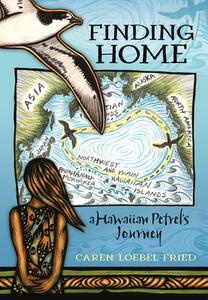 Finding Home, a Hawaiian Petrel's Journey di Caren Loebel-Fried edito da UNIV OF HAWAII PR