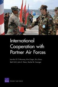 International Cooperation with Partner Air Forces di Jennifer D. P. Moroney, Kim Cragin, Eric Gons edito da RAND CORP