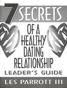 7 Secrets of a Healthy Dating Relationship di Les III Parrott edito da BEACON HILL PR