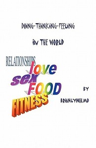 Doing -Thinking - Feeling - In the World di Brian Lynch edito da INTERESTBOOKS