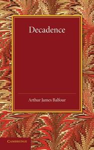 Decadence di Arthur James Balfour edito da Cambridge University Press